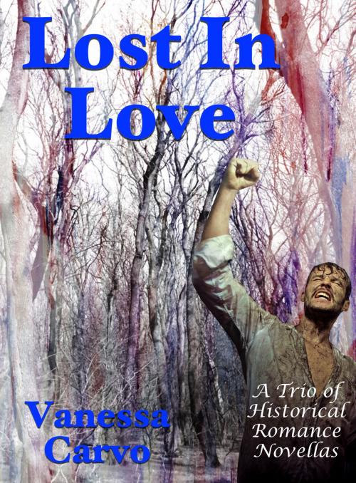 Cover of the book Lost In Love: A Trio of Historical Romance Novellas by Vanessa Carvo, Lisa Castillo-Vargas