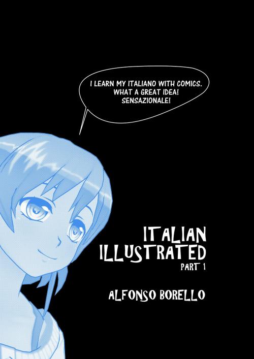 Cover of the book Italian Illustrated: Part 1 by Alfonso Borello, Alfonso Borello