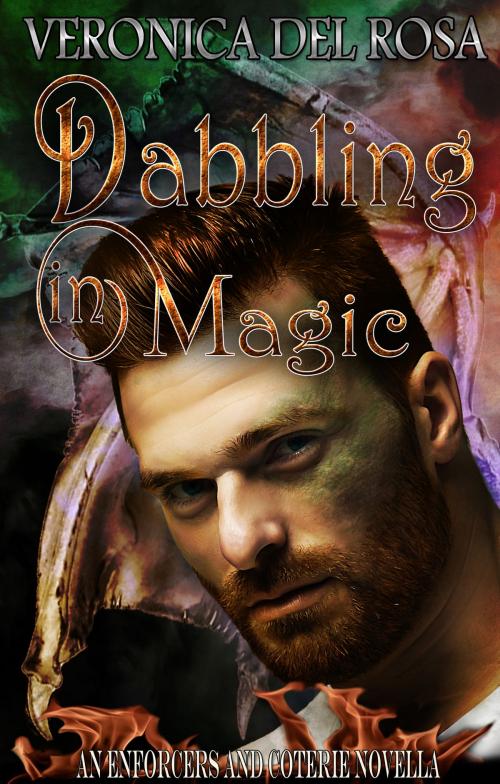 Cover of the book Dabbling in Magic by Veronica Del Rosa, Veronica Del Rosa