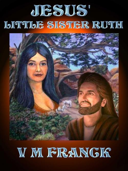 Cover of the book Jesus' Little Sister Ruth by V. M. Franck, V. M. Franck