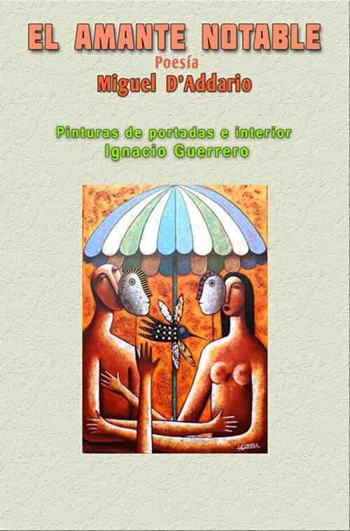Cover of the book El Amante notable by Miguel D'Addario, Miguel D'Addario