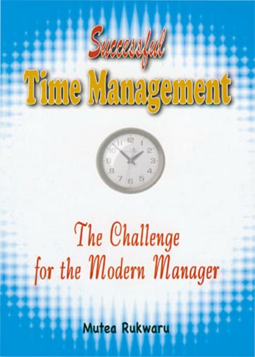 Cover of the book Successful Time Management by Mutea Rukwaru, Mutea Rukwaru