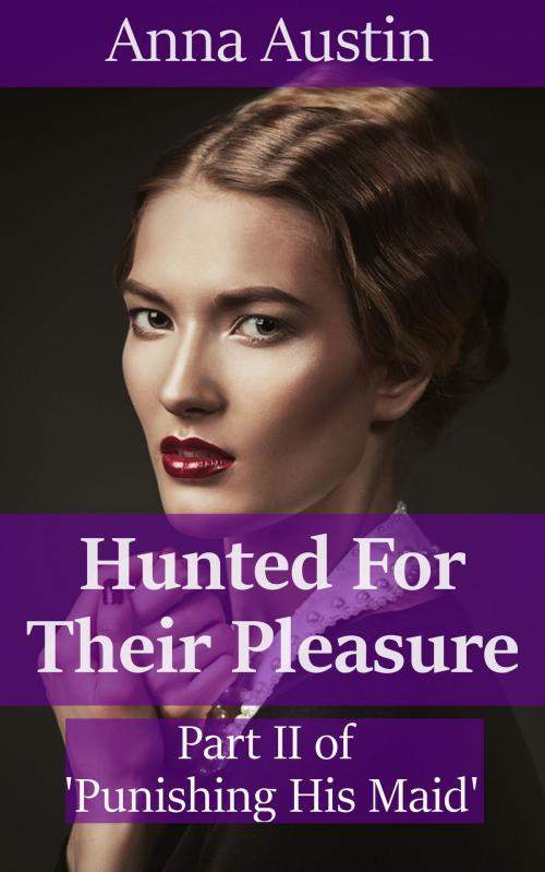 Cover of the book Hunted For Their Pleasure by Anna Austin, Boruma Publishing, LLC