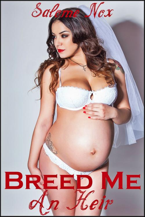Cover of the book Breed Me An Heir by Salome Nox, Sasha Black