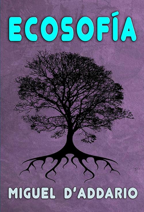 Cover of the book Ecosofía by Miguel D'Addario, Miguel D'Addario