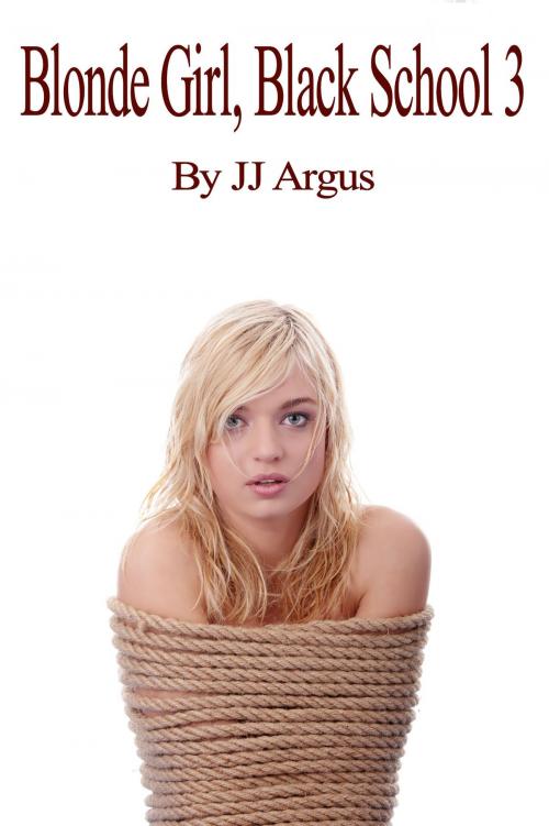Cover of the book Blonde Girl, Black School 3 by JJ Argus, JJ Argus