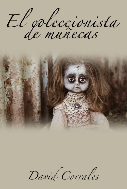 Cover of the book El coleccionista de muñecas by David Corrales, David Corrales