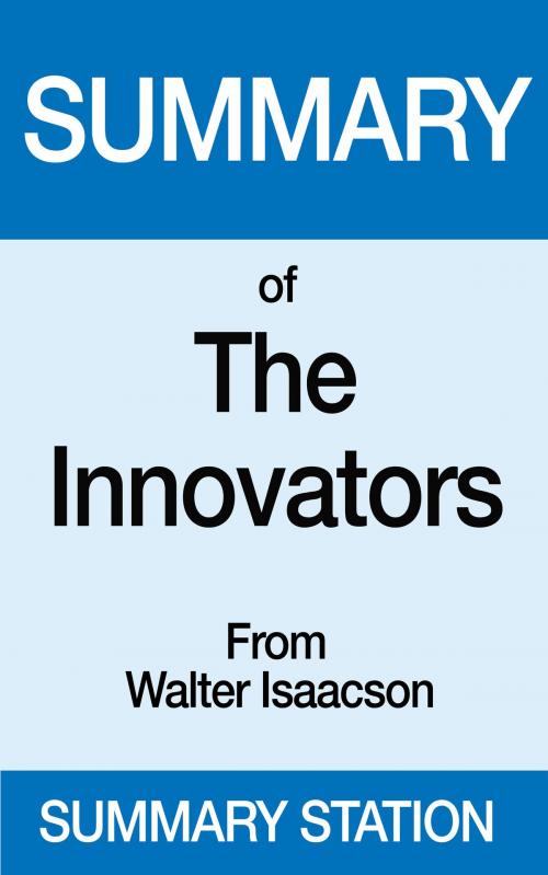 Cover of the book Summary of The Innovators by Summary Station, Summary Station