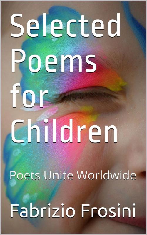 Cover of the book Selected Poems For Children by Fabrizio Frosini, Poets Unite Worldwide, Fabrizio Frosini