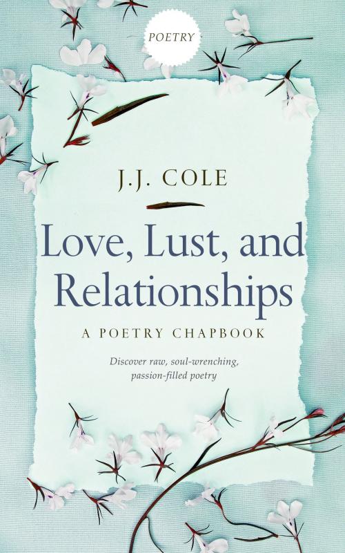 Cover of the book Love, Lust, and Relationships by J.J. Cole, J.J. Cole