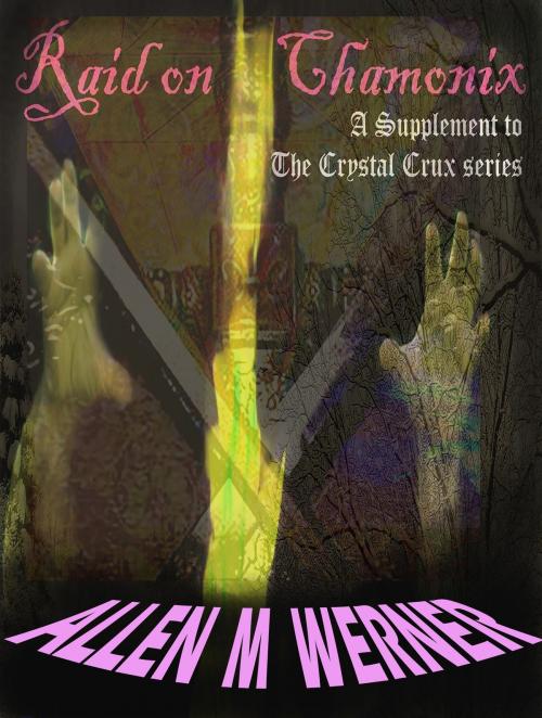 Cover of the book Raid On Chamonix by Allen M Werner, Allen M Werner