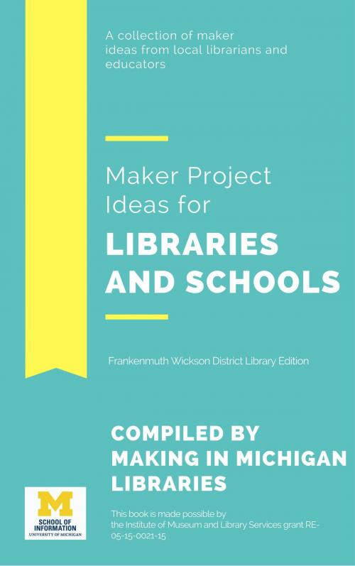 Cover of the book Maker Project Ideas for Libraries and Schools by Kristin Fontichiaro, Kristin Fontichiaro