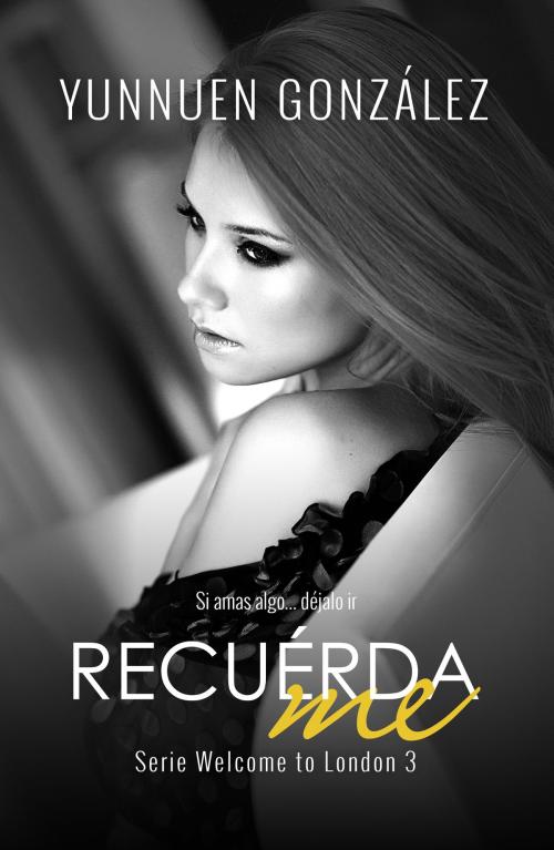 Cover of the book Recuérdame by Yunnuen Gonzalez, Yunnuen Gonzalez