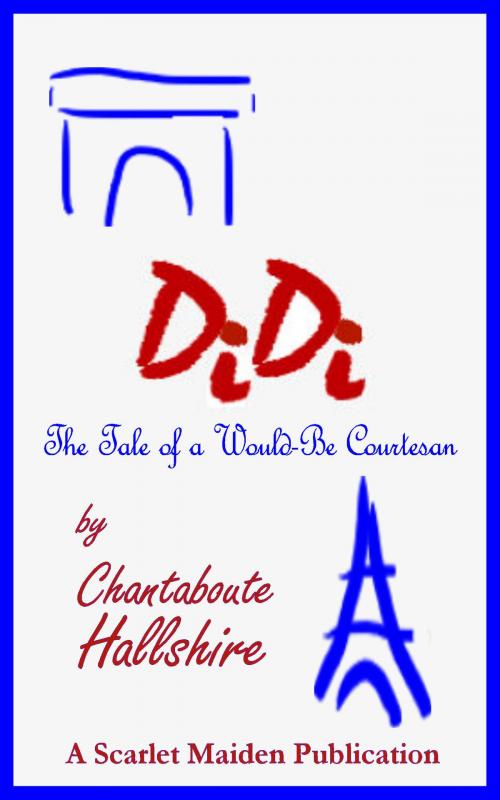 Cover of the book Didi: The Tale of a Would-Be Courtesan by Chantaboute Hallshire, Scarlet Maiden