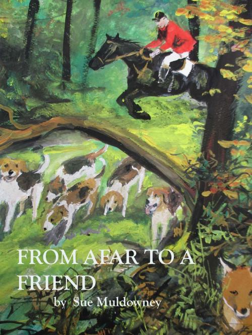 Cover of the book From afar to a friend. by Sue Muldowney, Sue Muldowney