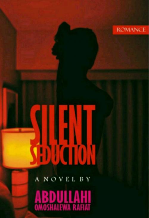 Cover of the book Silent Seduction by Omoshalewa Abdullahi, Omoshalewa Abdullahi