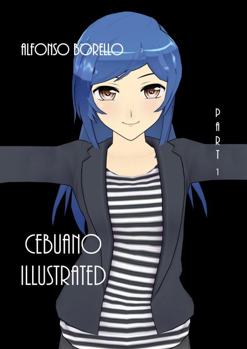 Cover of the book Cebuano Illustrated: Part 1 by Alfonso Borello, Alfonso Borello