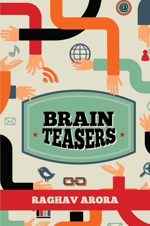 Cover of the book Brain Teasers by Raghav Arora, Raghav Arora
