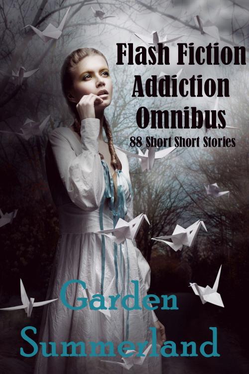 Cover of the book Flash Fiction Addiction Omnibus 88 Short Short Stories by Garden Summerland, Garden Summerland