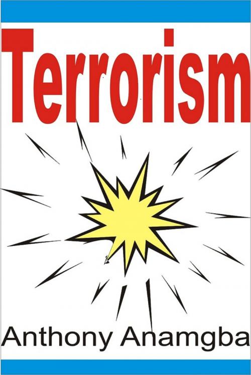 Cover of the book Terrorism by Anthony Anamgba, Anthony Anamgba