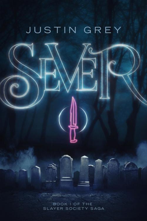 Cover of the book Sever (Slayer Society #1) by Justin Grey, Justin Grey