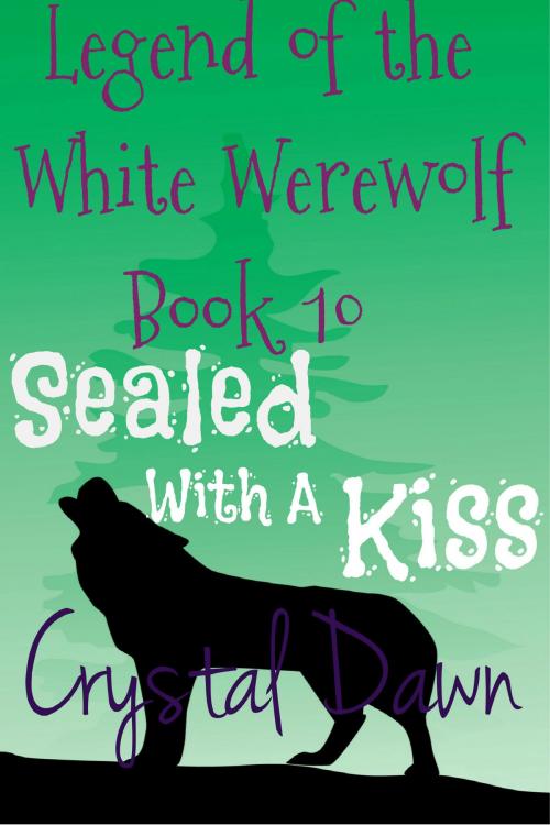 Cover of the book Sealed With a Kiss by Crystal Dawn, Crystal Dawn