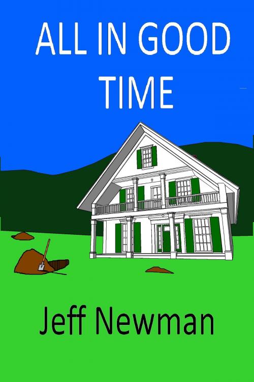 Cover of the book All In Good Time by Jeff Newman, Jeff Newman