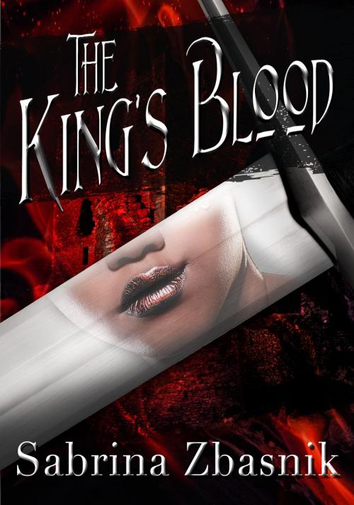 Cover of the book The King's Blood by Sabrina Zbasnik, Sabrina Zbasnik