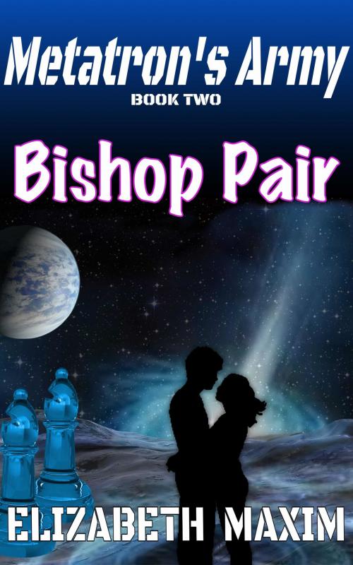 Cover of the book Bishop Pair (Metatron's Army, Book 2) by Elizabeth Maxim, Elizabeth Maxim