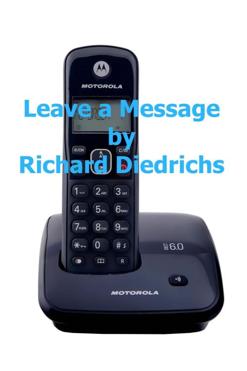 Cover of the book Leave a Message After the Beep by Richard Diedrichs, Richard Diedrichs