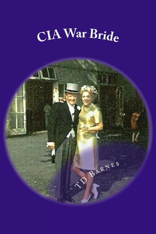Cover of the book CIA War Bride by TD Barnes, TD Barnes