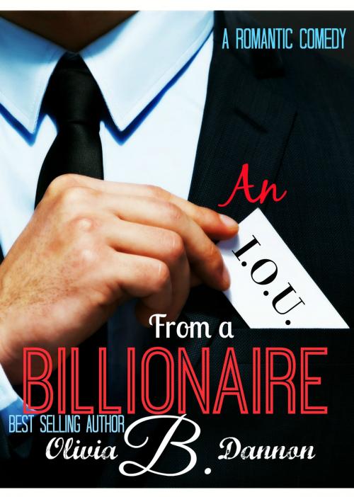 Cover of the book An I.O.U. from a Billionaire by Olivia B. Dannon, Olivia B. Dannon