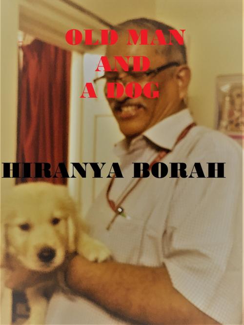 Cover of the book Old Man And A Dog by Hiranya Borah, Hiranya Borah