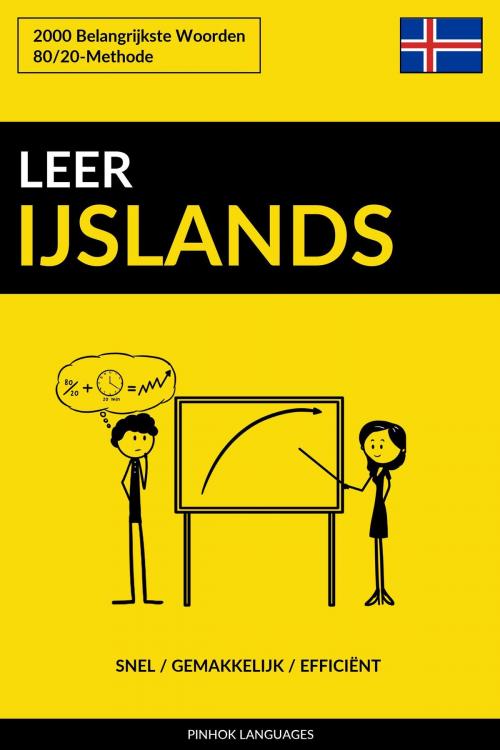 Cover of the book Leer IJslands: Snel / Gemakkelijk / Efficiënt: 2000 Belangrijkste Woorden by Pinhok Languages, Pinhok Languages