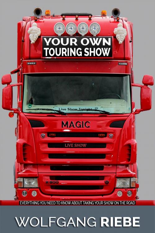 Cover of the book Your Own Touring Show by Wolfgang Riebe, Wolfgang Riebe