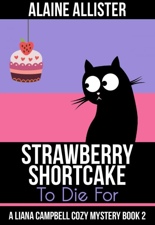Cover of the book Strawberry Shortcake to Die For by Alaine Allister, Alaine Allister