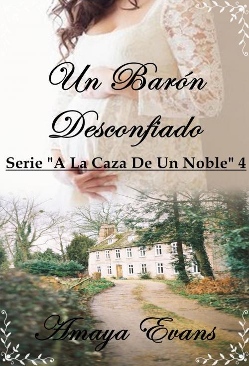 Cover of the book Un Barón Desconfiado by Amaya Evans, Amaya Evans