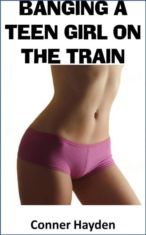 Cover of the book Banging a Teen Girl on the Train by Conner Hayden, Psion Publishing