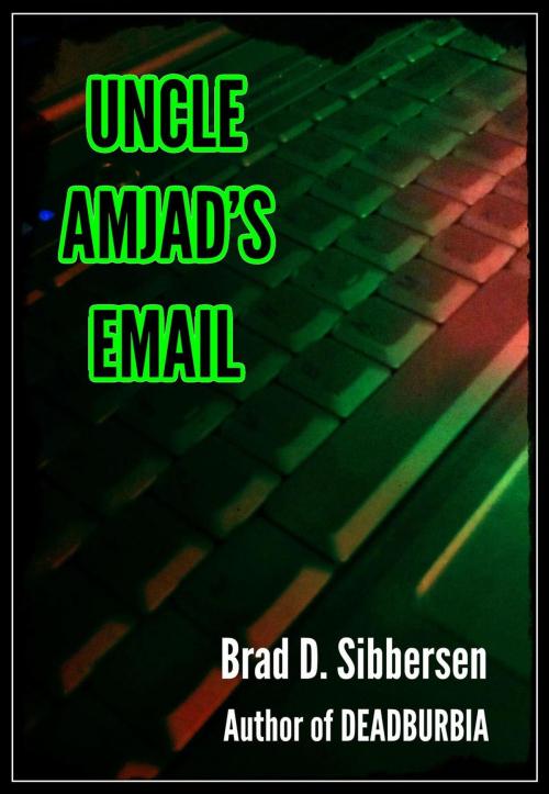 Cover of the book Uncle Amjad's Email by Brad D. Sibbersen, Inept Concepts