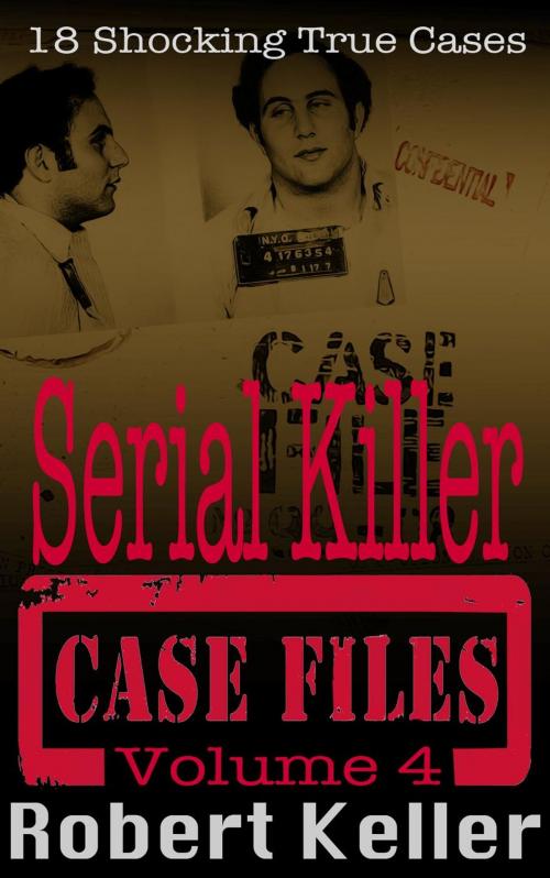 Cover of the book Serial Killer Case Files Volume 4 by Robert Keller, Robert Keller