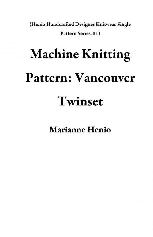 Cover of the book Machine Knitting Pattern: Vancouver Twinset by Marianne Henio, Marianne Henio