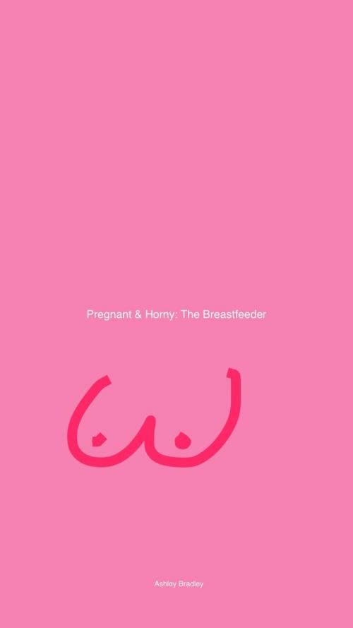Cover of the book Pregnant & Horny: The Breastfeeder by Ashley Bradley, Ashley Bradley