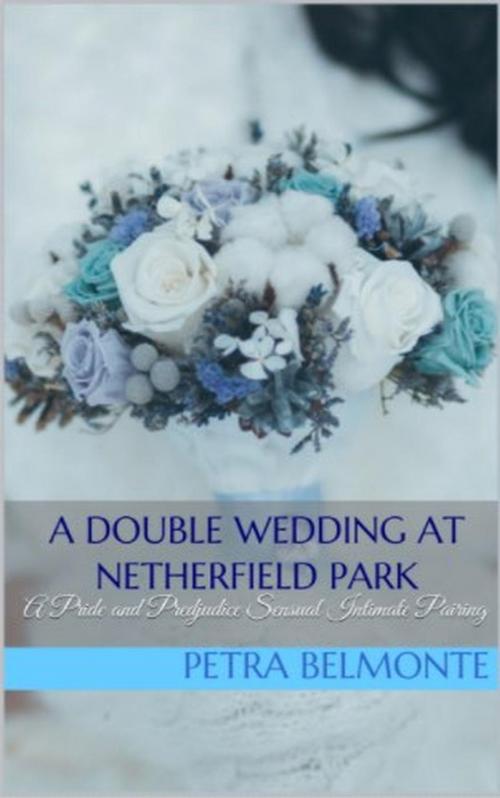 Cover of the book A Double Wedding at Netherfield Park by Petra Belmonte, Jane Hunter, Red Thorns Press