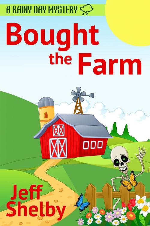 Cover of the book Bought the Farm by Jeff Shelby, Jeff Shelby