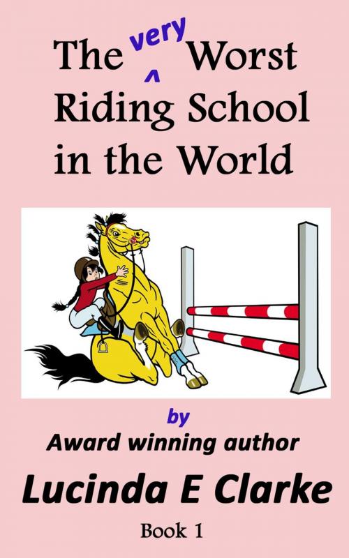 Cover of the book The very Worst Riding School in the World by Lucinda E Clarke, Umhlanga Press