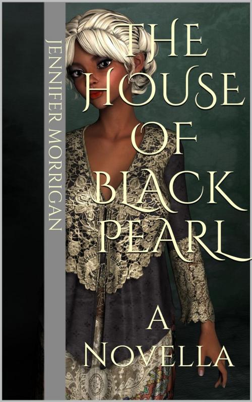 Cover of the book The House Of Black Pearl by Jennifer Morrigan, Jennifer Morrigan
