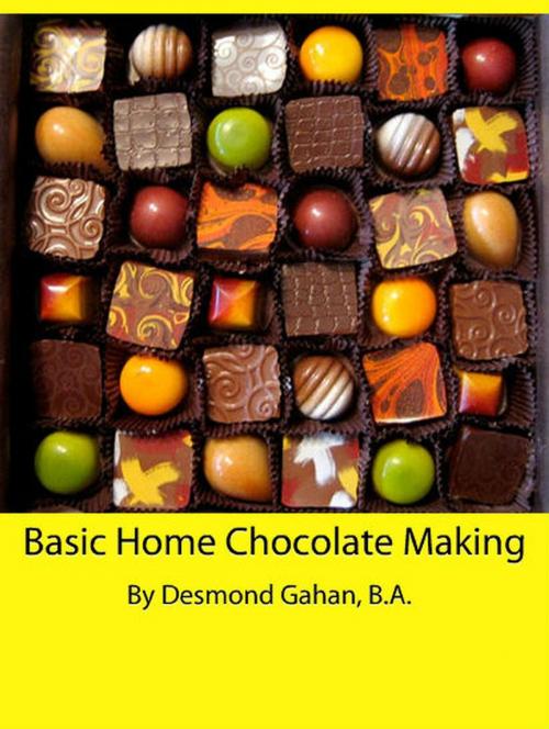 Cover of the book Basic Home Chocolate Making by Desmond Gahan, Desmond Gahan