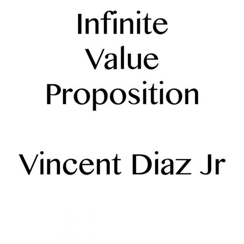 Cover of the book Infinite Value Proposition by Vincent Diaz, Vincent Diaz