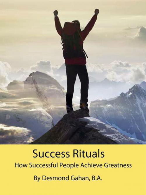 Cover of the book Success Rituals: How Successful People Achieve Greatness by Desmond Gahan, Sepharial