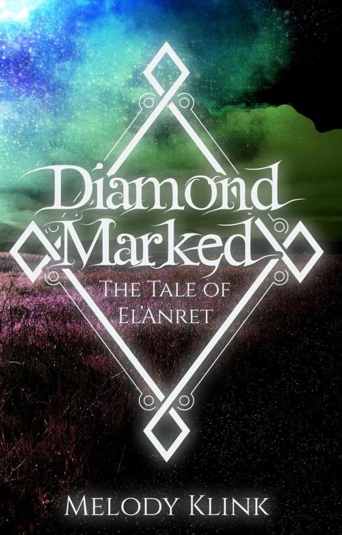 Cover of the book Diamond Marked: The Tale of El'Anret by Melody Klink, Bard Girl Press